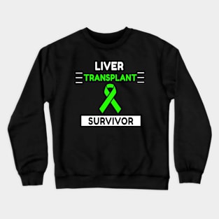 Liver Transplant Survivor Crewneck Sweatshirt